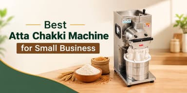 Best Atta Chakki Machine for Small Business