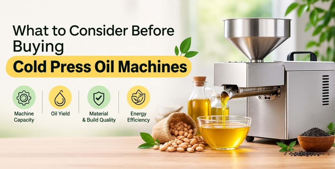 What to Consider Before Buying Cold Press Oil Machines?