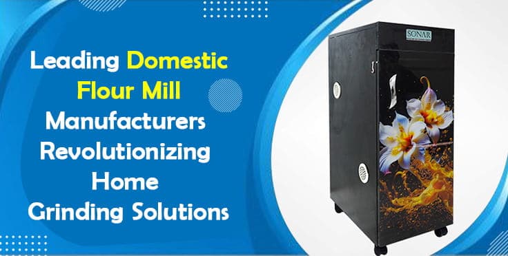Leading Domestic Flour Mill Manufacturers Revolutionizing Home Grinding Solutions. Leading Domestic Flour Mill Manufacturers Revolutionizing Home Grinding Solutions.
