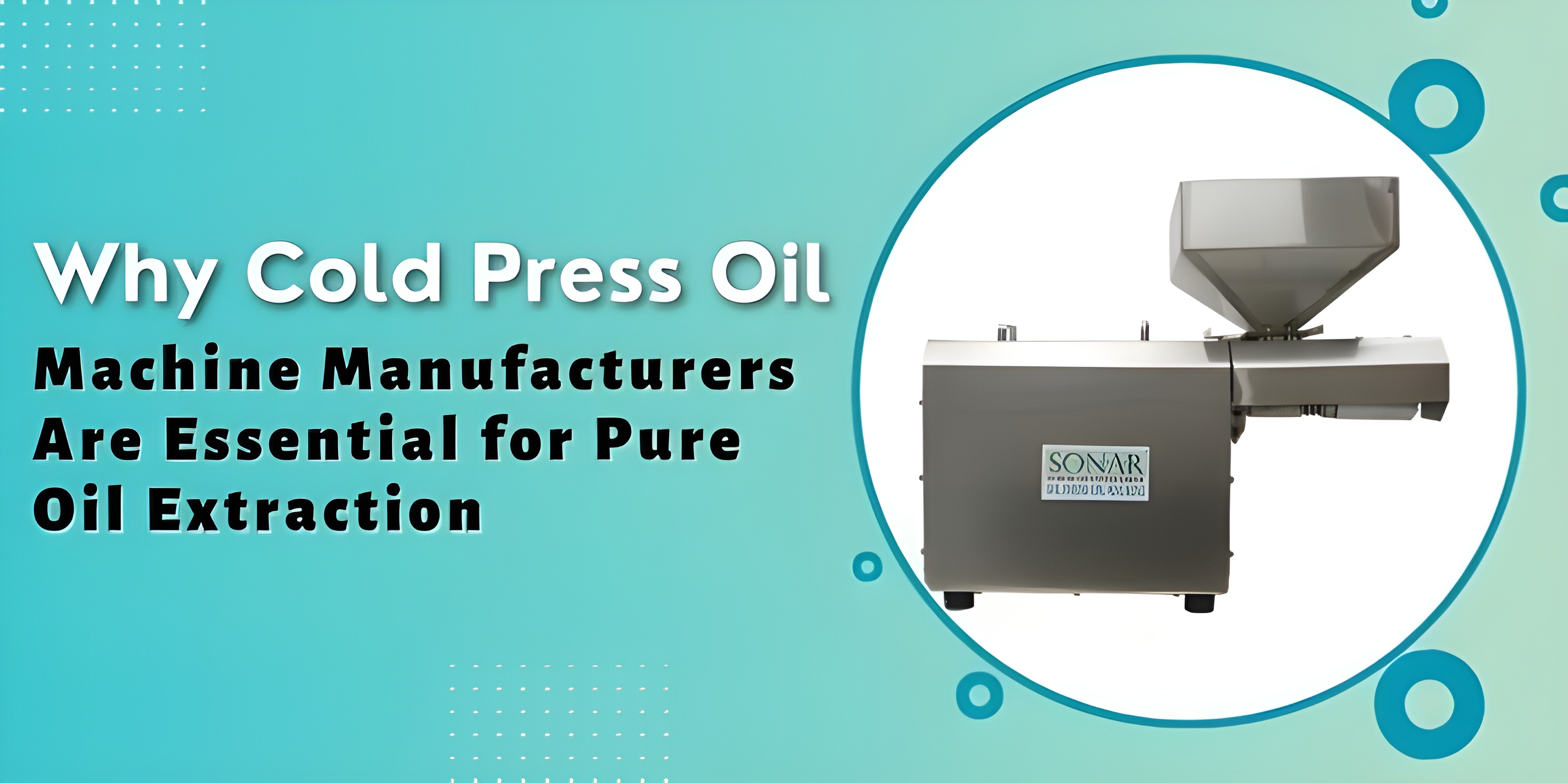 Why Cold Press Oil Machine Manufacturers Are Essential for Pure Oil Extraction